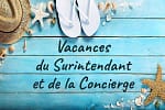 Vacances Surintendant et Concierge du 18 juillet au 2 août 2026